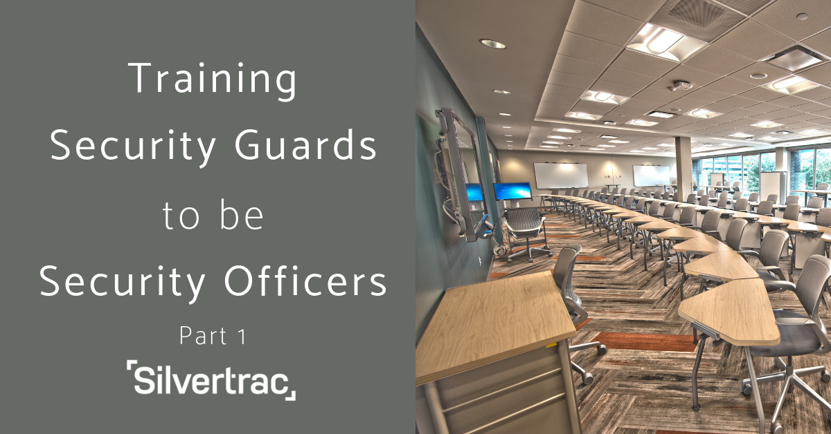 Training Your Security Guards to be Security Officers Part 1